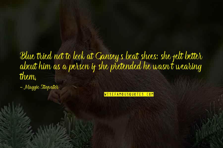 Grunfeld And Petit Quotes By Maggie Stiefvater: Blue tried not to look at Gansey's boat Grunfeld And Petit Quotes By Maggie Stiefvater: Blue tried not to look at Gansey's boat