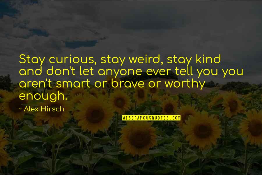 Grunkle Stan Quotes By Alex Hirsch: Stay curious, stay weird, stay kind and don't Grunkle Stan Quotes By Alex Hirsch: Stay curious, stay weird, stay kind and don't