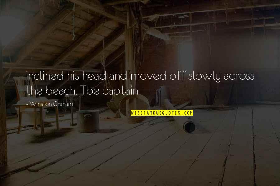 Grunstein Eli Quotes By Winston Graham: inclined his head and moved off slowly across Grunstein Eli Quotes By Winston Graham: inclined his head and moved off slowly across