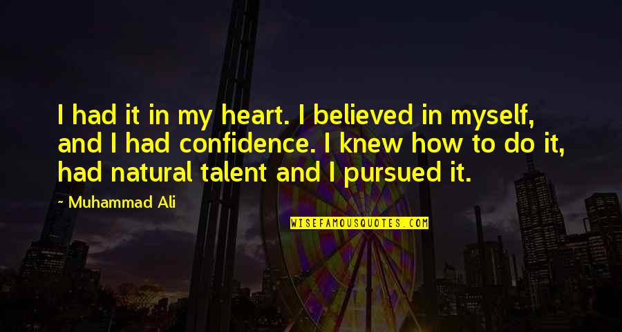 Gruntled Def Quotes By Muhammad Ali: I had it in my heart. I believed Gruntled Def Quotes By Muhammad Ali: I had it in my heart. I believed