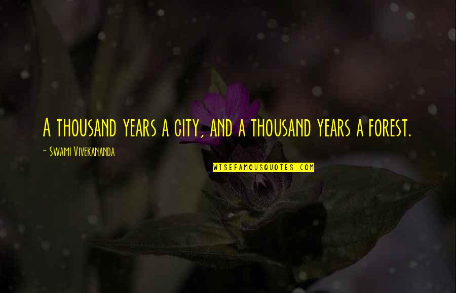 Grupasvjt Quotes By Swami Vivekananda: A thousand years a city, and a thousand
