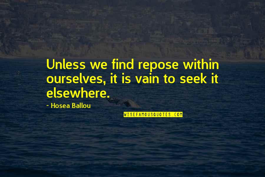 Gruplandirilmis Quotes By Hosea Ballou: Unless we find repose within ourselves, it is