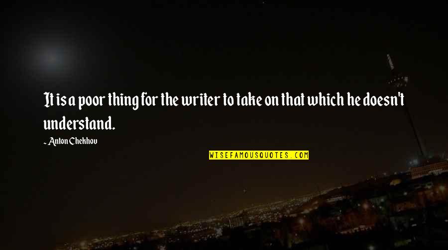 Gruplanmis Quotes By Anton Chekhov: It is a poor thing for the writer