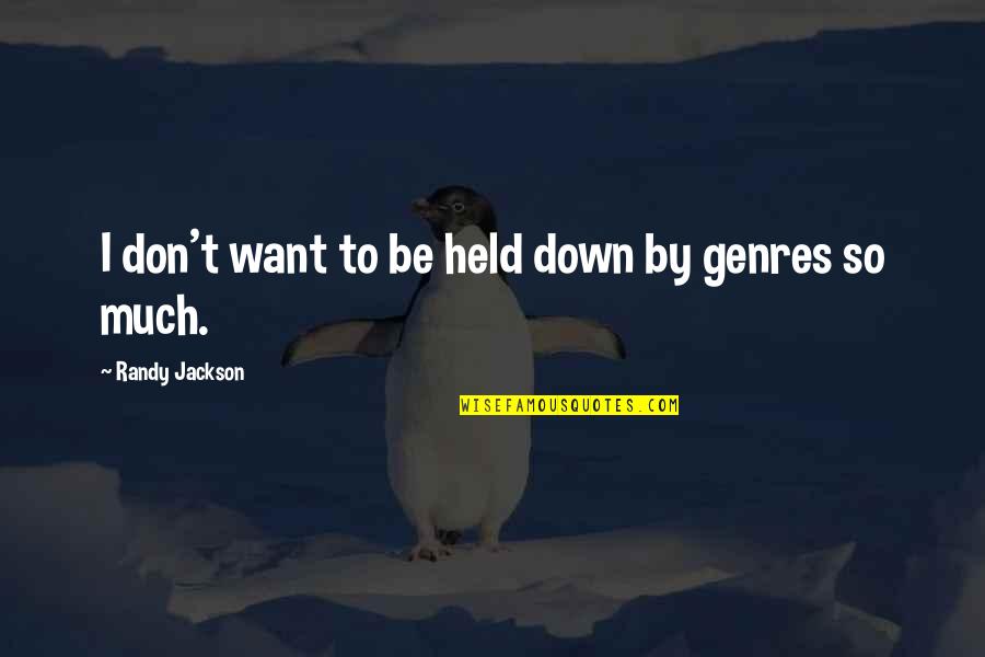 Grupo Codiciado Quotes By Randy Jackson: I don't want to be held down by Grupo Codiciado Quotes By Randy Jackson: I don't want to be held down by