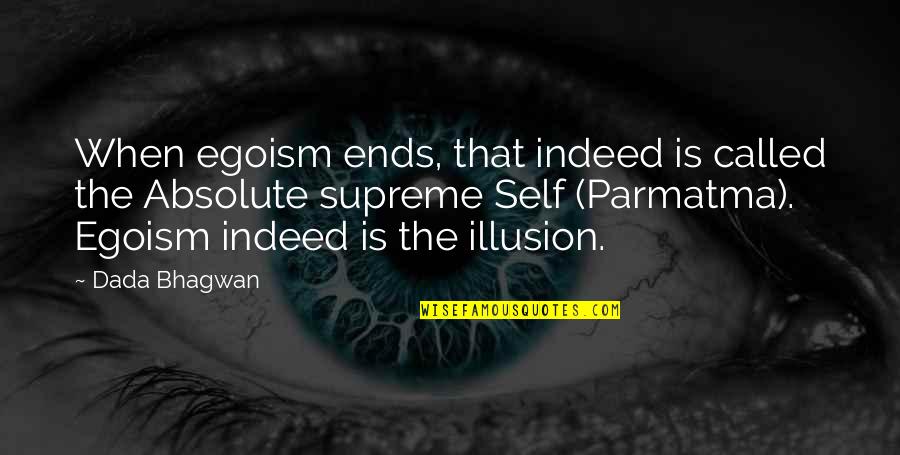 Grupo Laberinto Quotes By Dada Bhagwan: When egoism ends, that indeed is called the