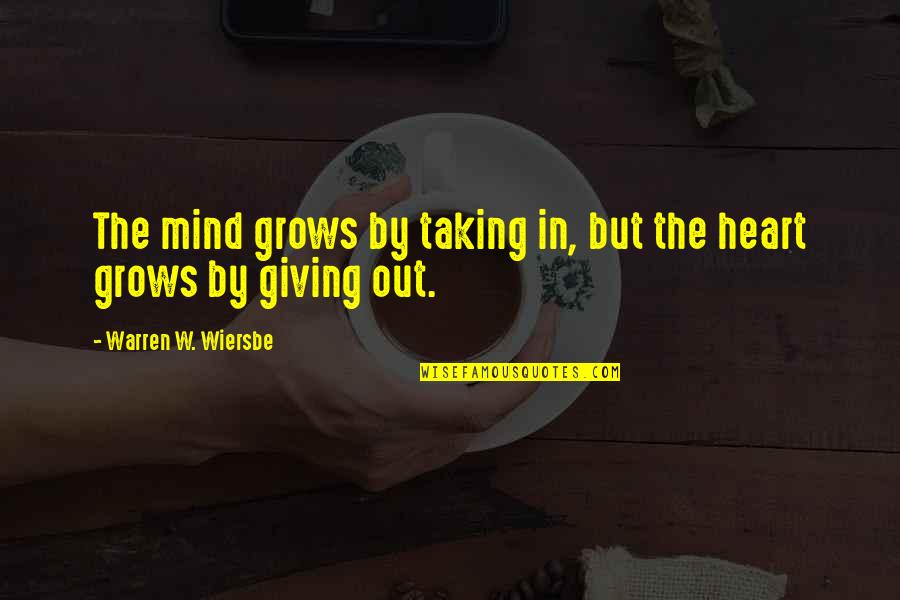 Grupo Laberinto Quotes By Warren W. Wiersbe: The mind grows by taking in, but the