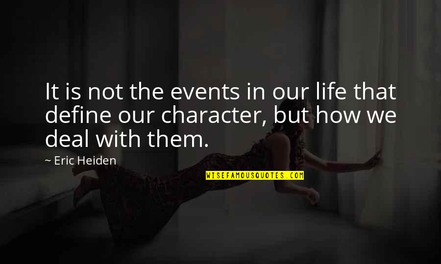 Gruppa Quotes By Eric Heiden: It is not the events in our life Gruppa Quotes By Eric Heiden: It is not the events in our life