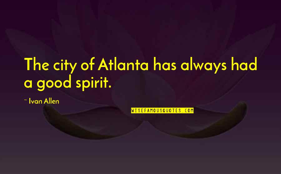 Grupperom Quotes By Ivan Allen: The city of Atlanta has always had a Grupperom Quotes By Ivan Allen: The city of Atlanta has always had a