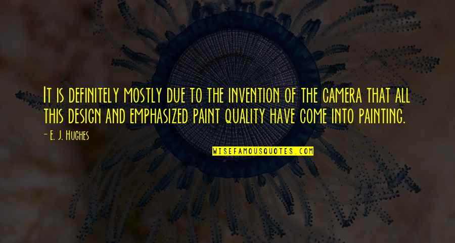 Grupul Voua Quotes By E. J. Hughes: It is definitely mostly due to the invention