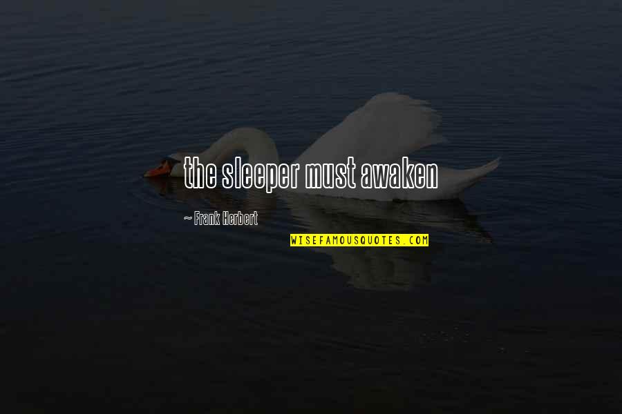 Grupul Voua Quotes By Frank Herbert: the sleeper must awaken
