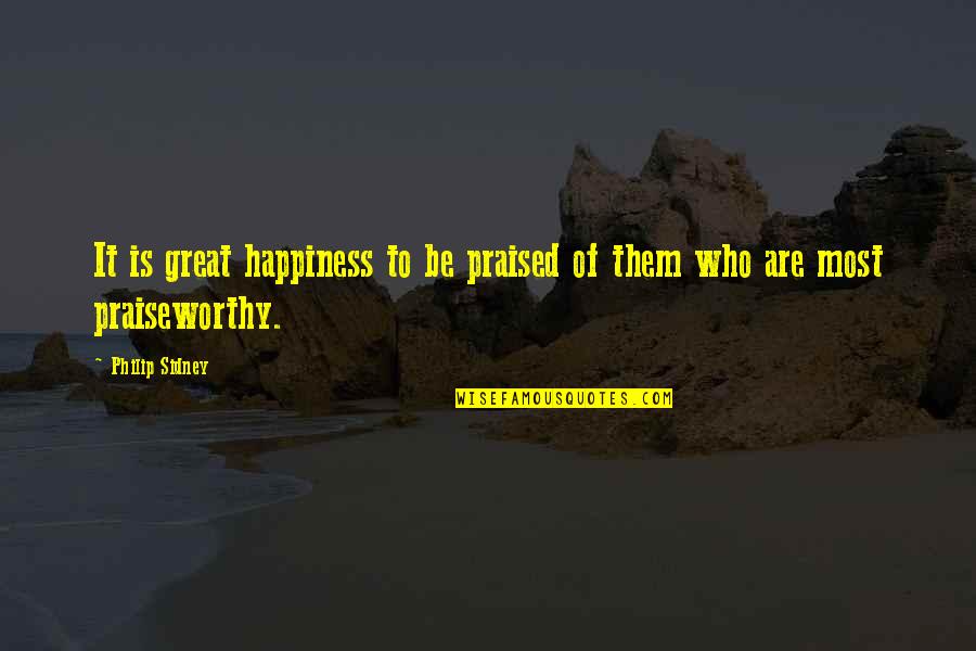 Gruss Vom Krampus Quotes By Philip Sidney: It is great happiness to be praised of