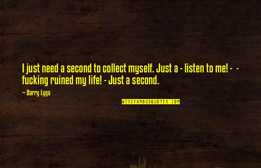 Gruto Quotes By Barry Lyga: I just need a second to collect myself.