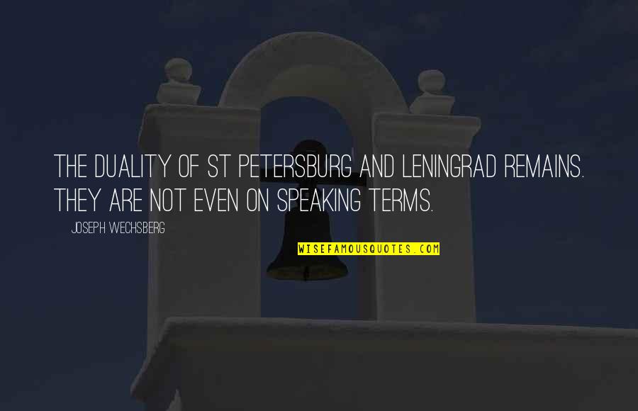 Gruto Quotes By Joseph Wechsberg: The duality of St Petersburg and Leningrad remains.