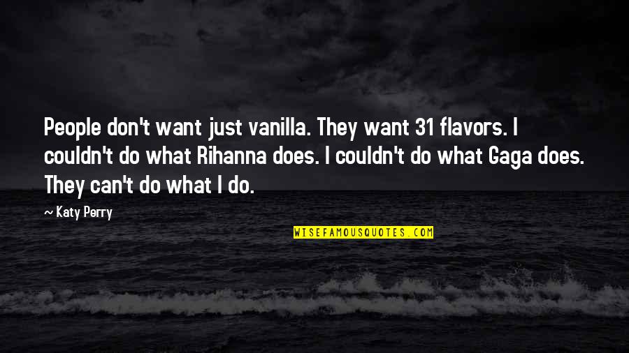 Gruzinski Alfavit Quotes By Katy Perry: People don't want just vanilla. They want 31