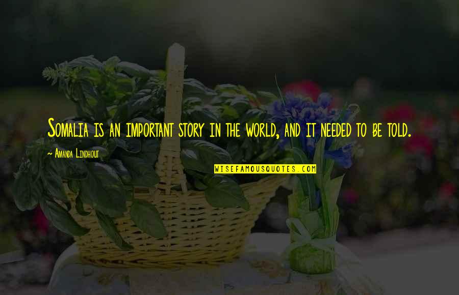 Gruzinsky Val Quotes By Amanda Lindhout: Somalia is an important story in the world, Gruzinsky Val Quotes By Amanda Lindhout: Somalia is an important story in the world,