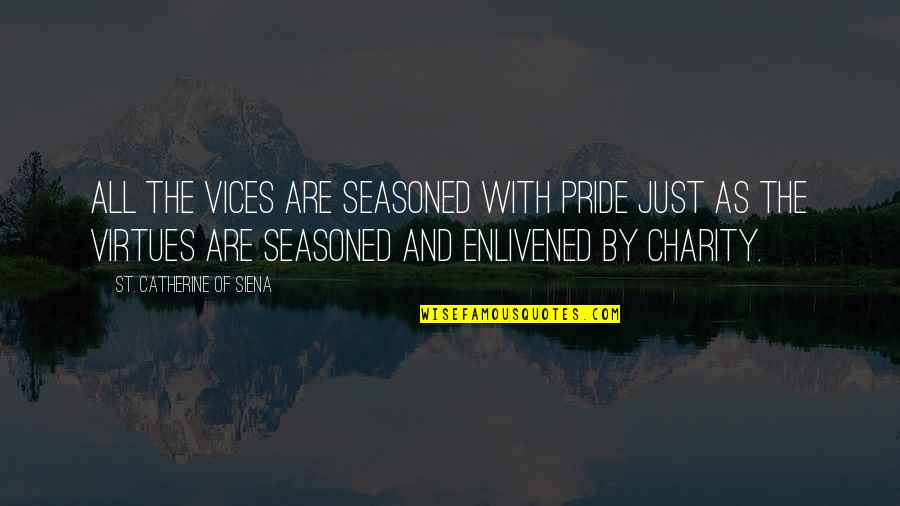 Grybelines Quotes By St. Catherine Of Siena: All the vices are seasoned with pride just