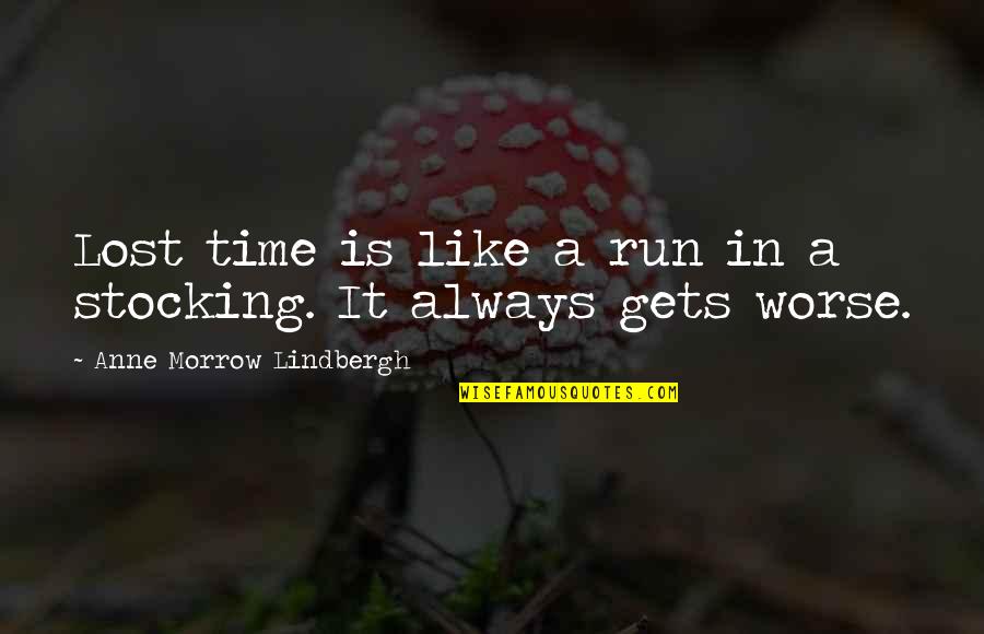 Grybowski Trains Quotes By Anne Morrow Lindbergh: Lost time is like a run in a Grybowski Trains Quotes By Anne Morrow Lindbergh: Lost time is like a run in a