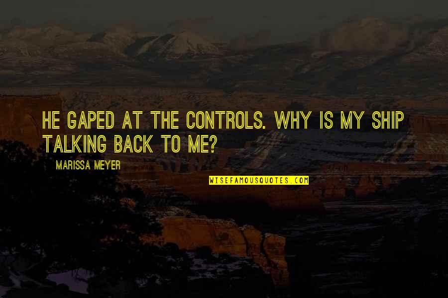 Gryce Moped Quotes By Marissa Meyer: He gaped at the controls. Why is my Gryce Moped Quotes By Marissa Meyer: He gaped at the controls. Why is my