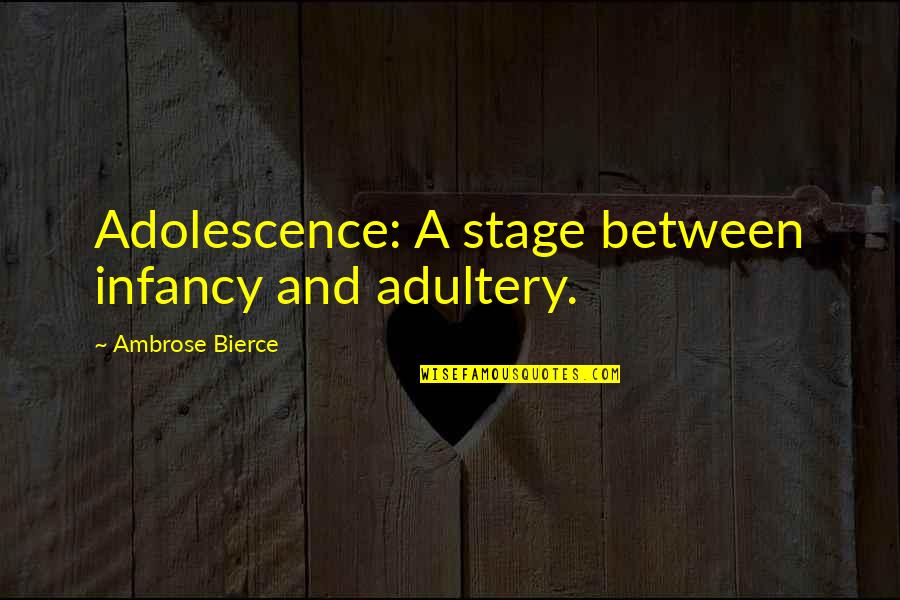Gryce Quotes By Ambrose Bierce: Adolescence: A stage between infancy and adultery. Gryce Quotes By Ambrose Bierce: Adolescence: A stage between infancy and adultery.