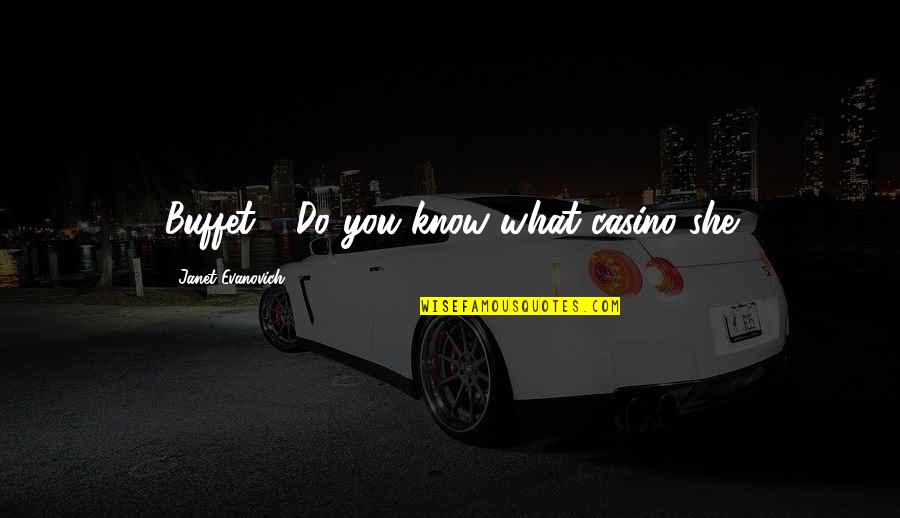Gryder Shoe Quotes By Janet Evanovich: Buffet." "Do you know what casino she Gryder Shoe Quotes By Janet Evanovich: Buffet." "Do you know what casino she