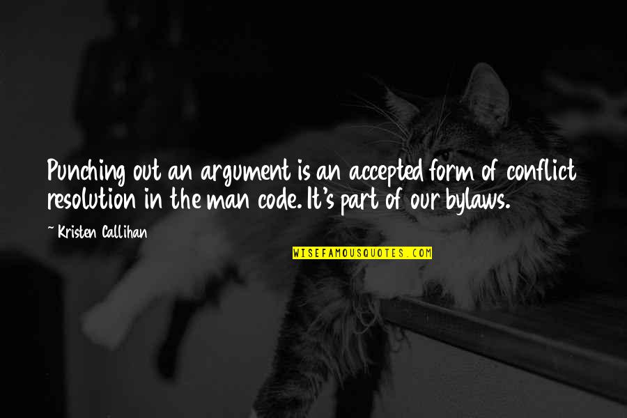 Gryderet Quotes By Kristen Callihan: Punching out an argument is an accepted form Gryderet Quotes By Kristen Callihan: Punching out an argument is an accepted form