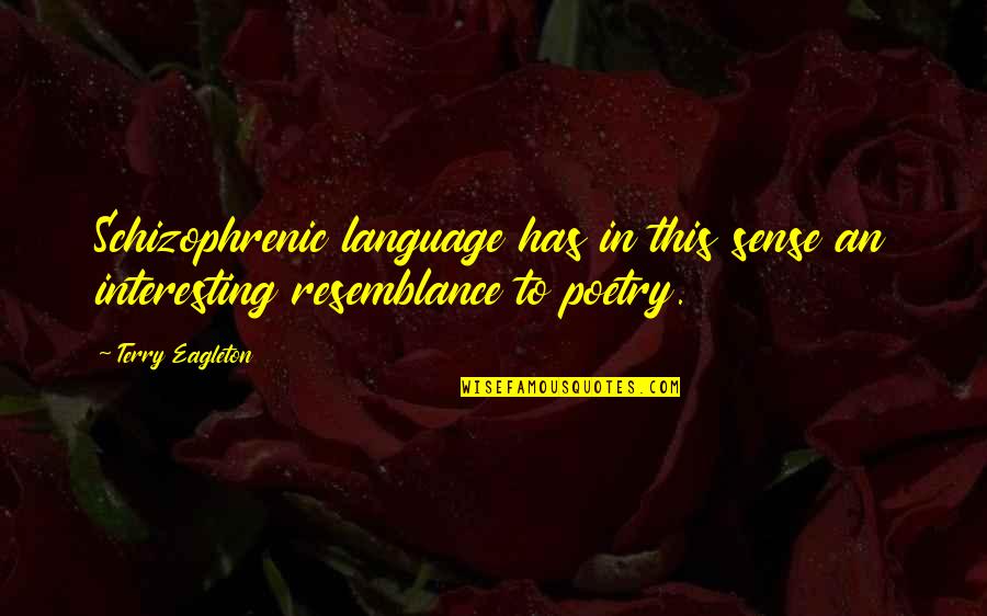 Gryffindor House Quote Quotes By Terry Eagleton: Schizophrenic language has in this sense an interesting