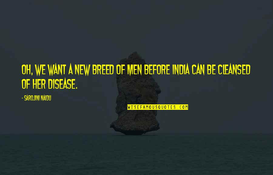 Gryket Quotes By Sarojini Naidu: Oh, we want a new breed of men