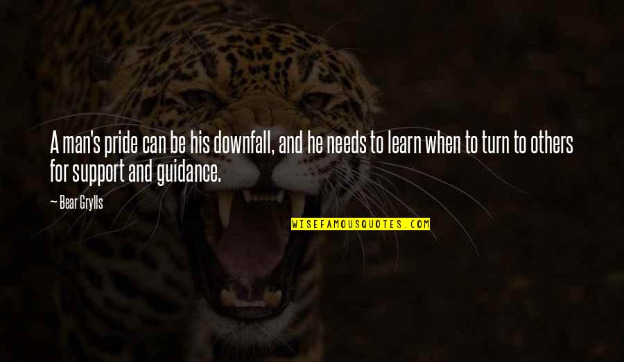 Grylls Man Quotes By Bear Grylls: A man's pride can be his downfall, and Grylls Man Quotes By Bear Grylls: A man's pride can be his downfall, and