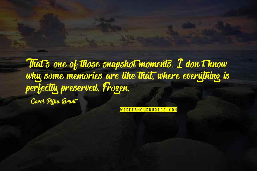 Grylls Man Quotes By Carol Rifka Brunt: That's one of those snapshot moments. I don't Grylls Man Quotes By Carol Rifka Brunt: That's one of those snapshot moments. I don't