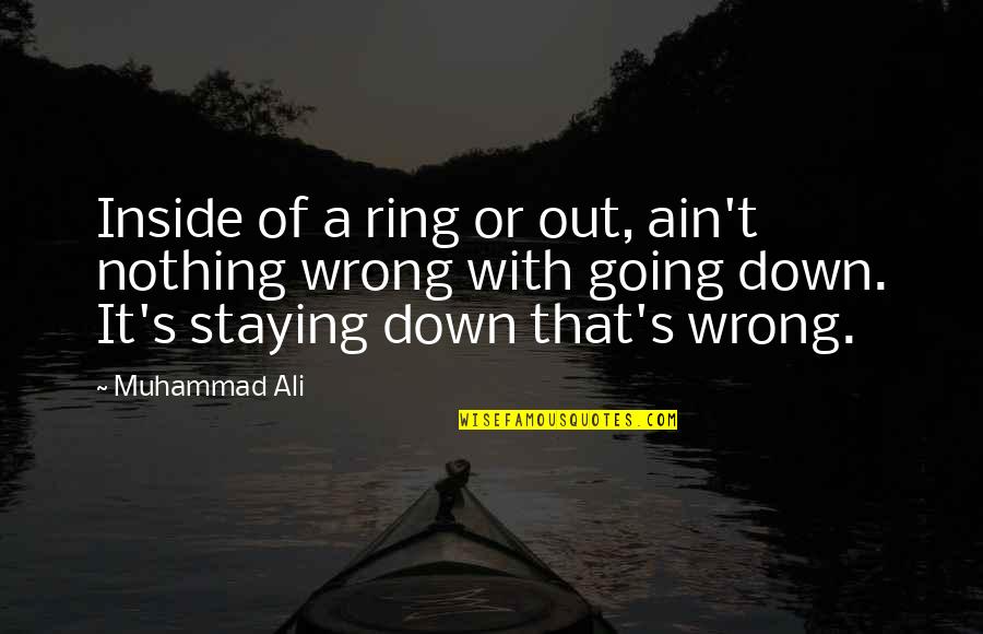 Gryner Construction Quotes By Muhammad Ali: Inside of a ring or out, ain't nothing