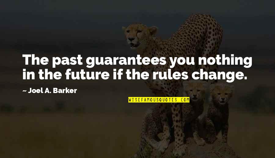 Gryner Soca Quotes By Joel A. Barker: The past guarantees you nothing in the future Gryner Soca Quotes By Joel A. Barker: The past guarantees you nothing in the future