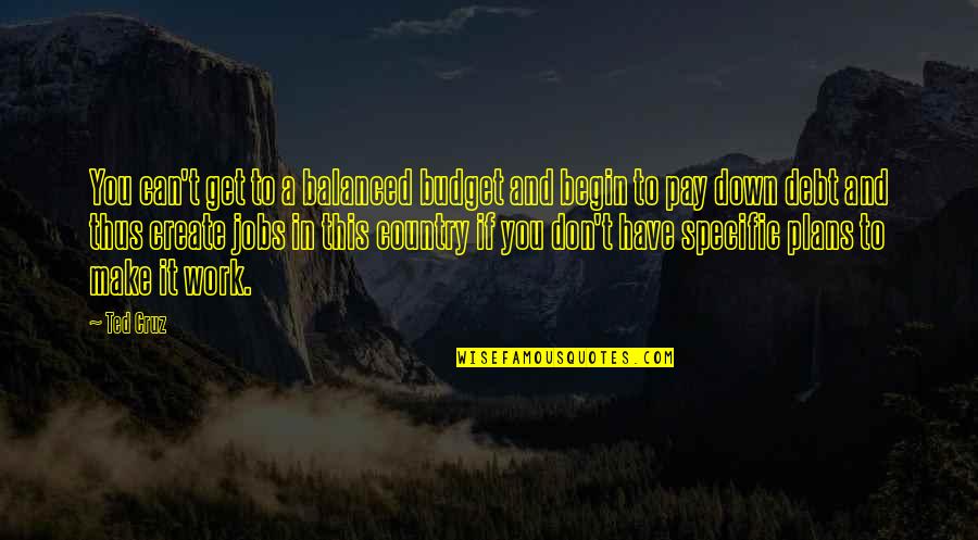 Gryner Soca Quotes By Ted Cruz: You can't get to a balanced budget and Gryner Soca Quotes By Ted Cruz: You can't get to a balanced budget and