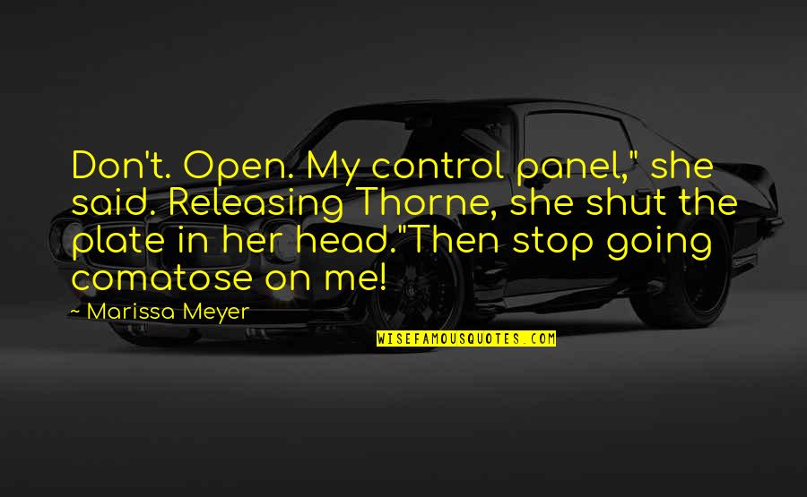 Gryphon The Dog Quotes By Marissa Meyer: Don't. Open. My control panel," she said. Releasing Gryphon The Dog Quotes By Marissa Meyer: Don't. Open. My control panel," she said. Releasing