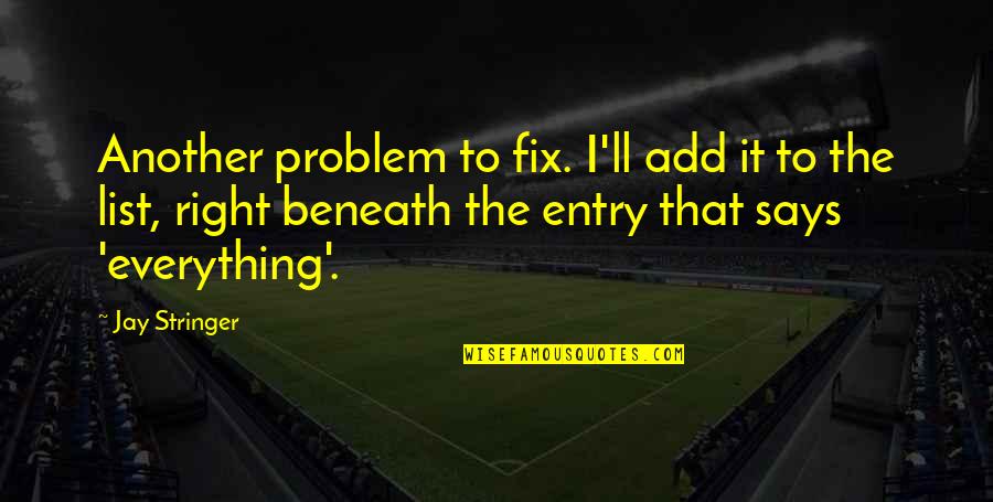 Gryphons Quotes By Jay Stringer: Another problem to fix. I'll add it to Gryphons Quotes By Jay Stringer: Another problem to fix. I'll add it to