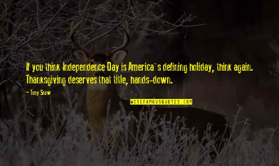 Grytten More Og Quotes By Tony Snow: If you think Independence Day is America's defining Grytten More Og Quotes By Tony Snow: If you think Independence Day is America's defining