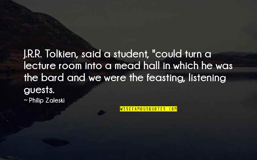 Grzbiet Sr Doceaniczny Quotes By Philip Zaleski: J.R.R. Tolkien, said a student, "could turn a Grzbiet Sr Doceaniczny Quotes By Philip Zaleski: J.R.R. Tolkien, said a student, "could turn a