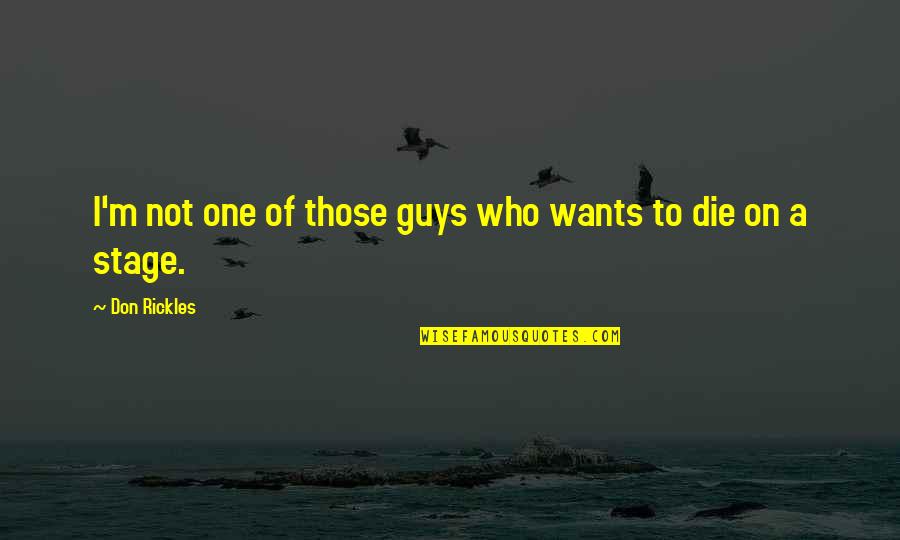 Grzebien Do Pasemek Quotes By Don Rickles: I'm not one of those guys who wants