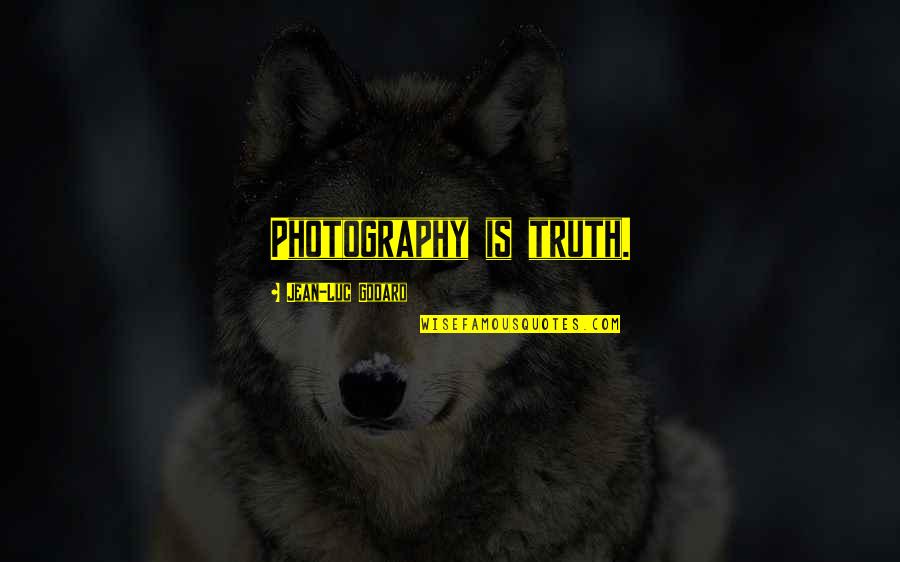 Grzebien Quotes By Jean-Luc Godard: Photography is truth.