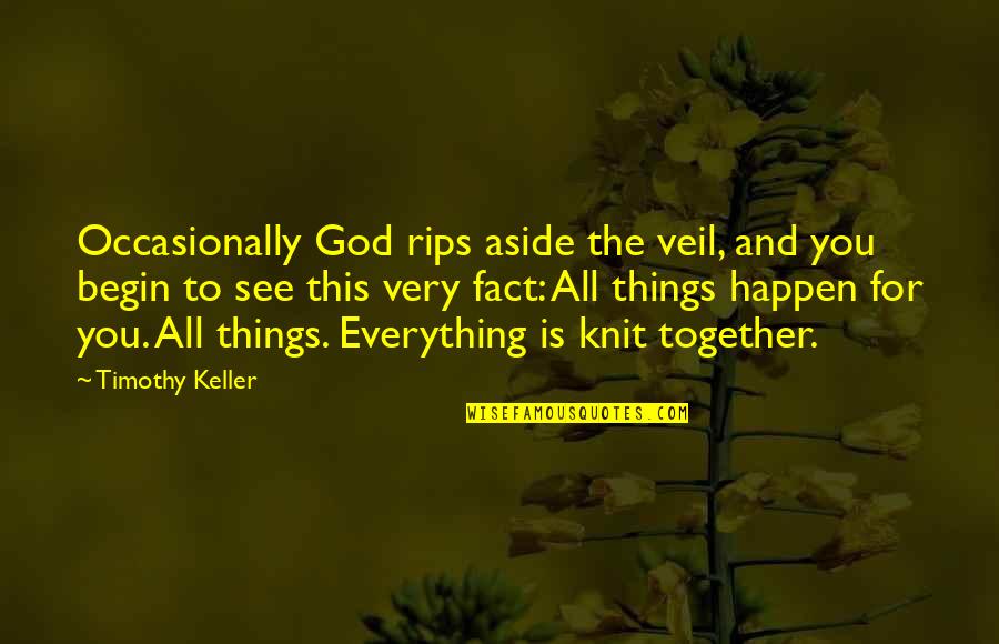 Grzesiak Mateusz Quotes By Timothy Keller: Occasionally God rips aside the veil, and you