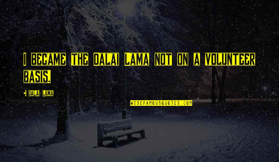 Grzeskowiak Sur Wki Quotes By Dalai Lama: I became the Dalai Lama not on a