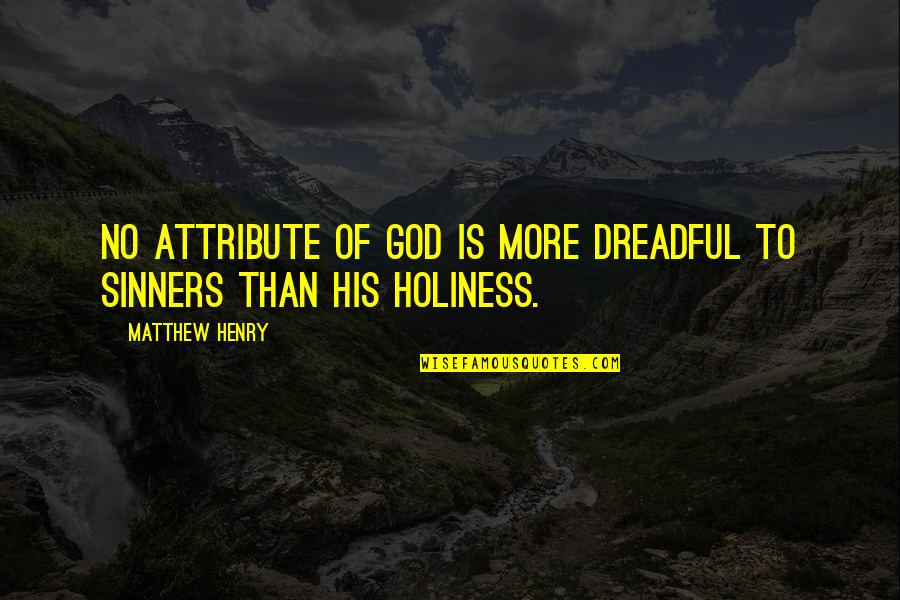 Grzeskowiak Sur Wki Quotes By Matthew Henry: No attribute of God is more dreadful to