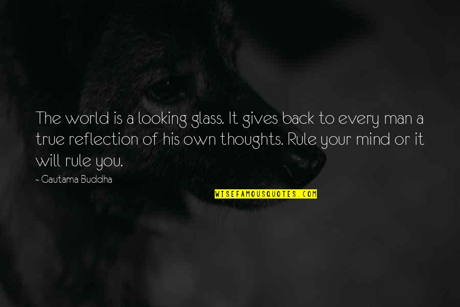 Grzeszczak Youtube Quotes By Gautama Buddha: The world is a looking glass. It gives