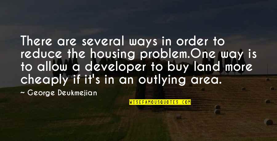 Grzeszczak Youtube Quotes By George Deukmejian: There are several ways in order to reduce
