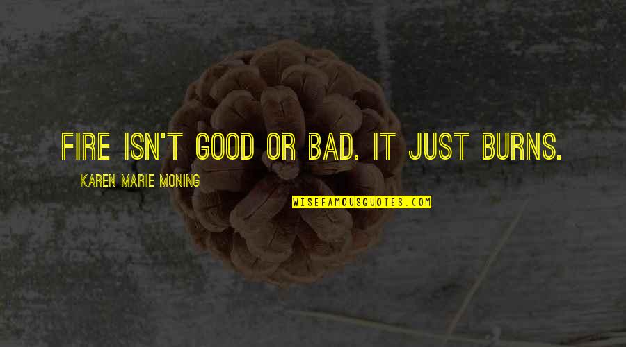 Gs Stock Quote Quotes By Karen Marie Moning: Fire isn't good or bad. It just burns. Gs Stock Quote Quotes By Karen Marie Moning: Fire isn't good or bad. It just burns.