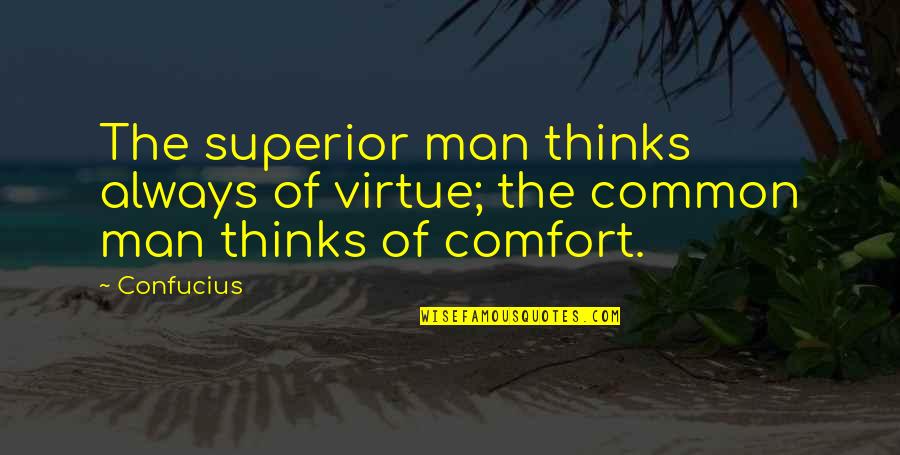 Gsd Portal Quotes By Confucius: The superior man thinks always of virtue; the