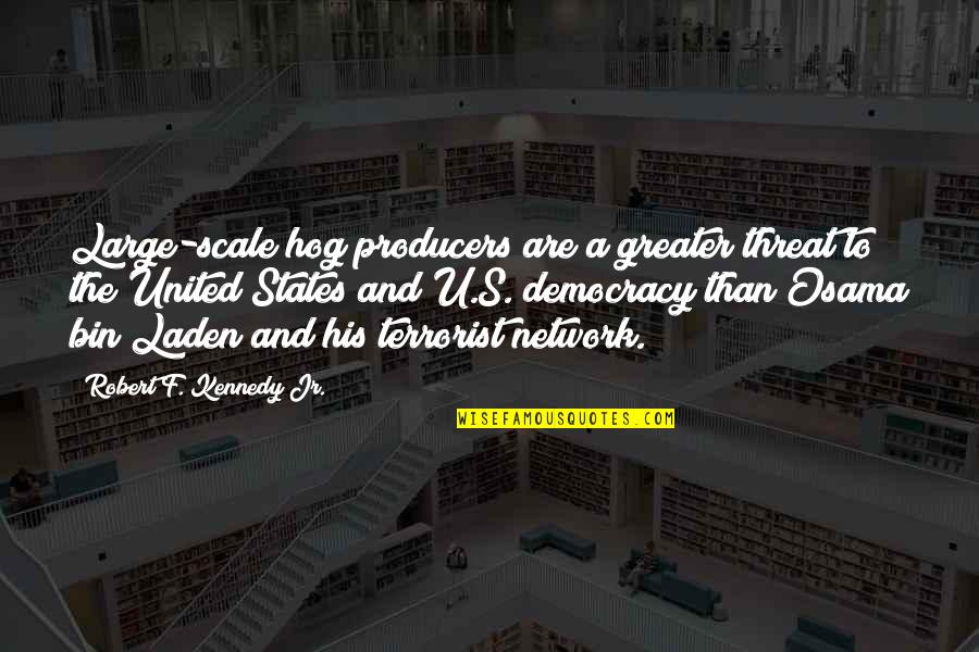 Gsd200 Quotes By Robert F. Kennedy Jr.: Large-scale hog producers are a greater threat to Gsd200 Quotes By Robert F. Kennedy Jr.: Large-scale hog producers are a greater threat to