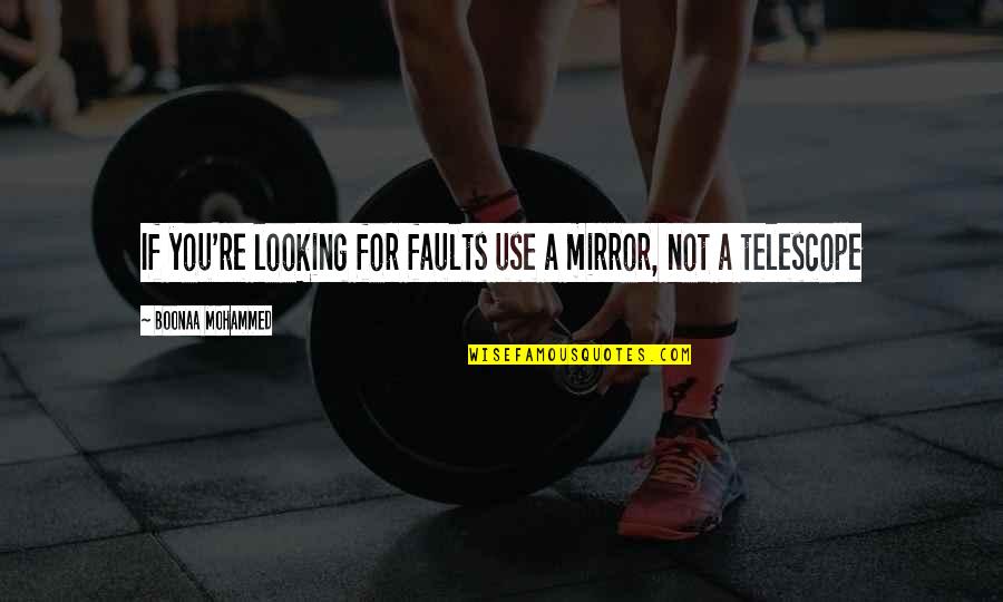 Gsmdevelper Quotes By Boonaa Mohammed: If you're looking for faults use a mirror, Gsmdevelper Quotes By Boonaa Mohammed: If you're looking for faults use a mirror,