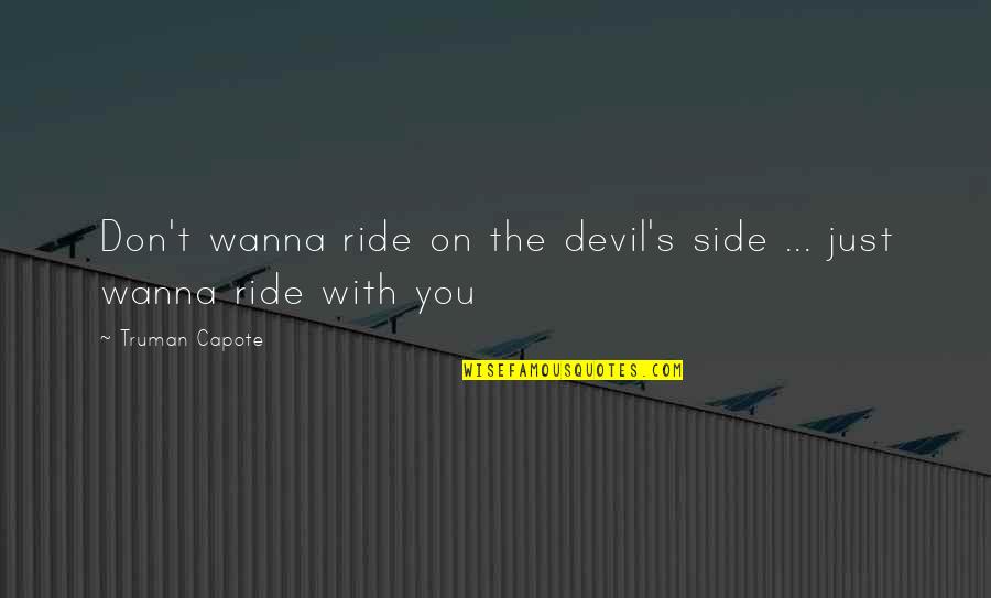 Gson Get String Without Quotes By Truman Capote: Don't wanna ride on the devil's side ...
