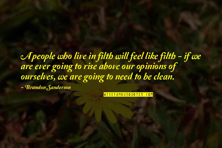 Gsturing Quotes By Brandon Sanderson: A people who live in filth will feel