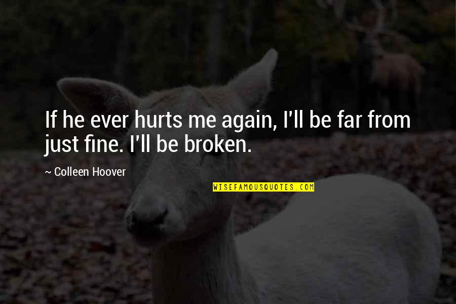 Gt235 Quotes By Colleen Hoover: If he ever hurts me again, I'll be